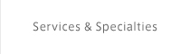 Services & Specialties